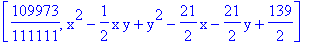 [109973/111111, x^2-1/2*x*y+y^2-21/2*x-21/2*y+139/2]